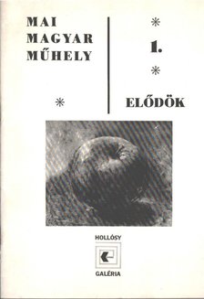 Mai Magyar Műhely 1. - Elődök [antikvár]