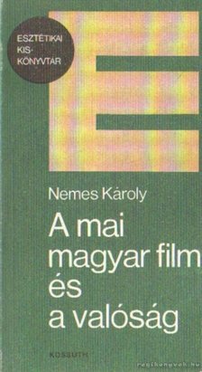 NEMES KÁROLY - A mai magyar film és valóság [antikvár]