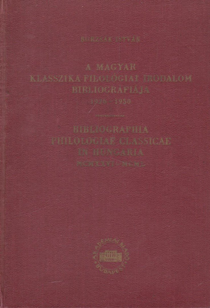 Borzsák István - A magyar klasszika-filológiai irodalom bibliográfiája 1926-1950 [antikvár]