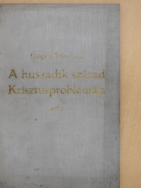 Bangha Béla - A huszadik század Krisztusproblémája [antikvár]