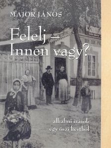 Major János - Felelj - Innen vagy? (dedikált példány) [antikvár]
