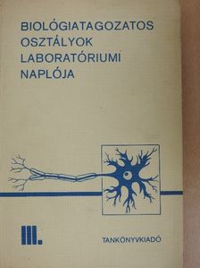 Éhikné Süle Magdolna - Biológiatagozatos osztályok laboratóriumi naplója [antikvár]