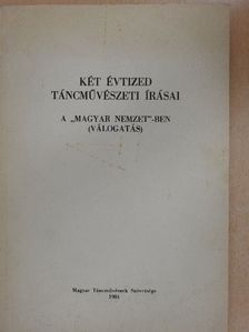 Két évtized táncművészeti írásai a "Magyar Nemzet"-ben [antikvár]