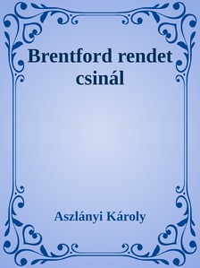 Aszlányi Károly - Brentford rendet csinál [eKönyv: epub, mobi]