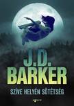 J. D. Barker - Szíve helyén sötétség [eKönyv: epub, mobi]