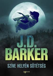 J. D. Barker - Szíve helyén sötétség [eKönyv: epub, mobi]
