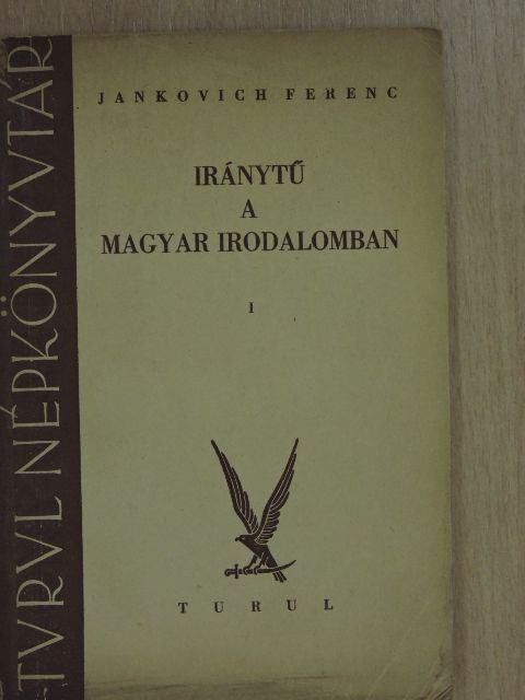 Jankovich Ferenc - Iránytű a magyar irodalomban I. (töredék) [antikvár]