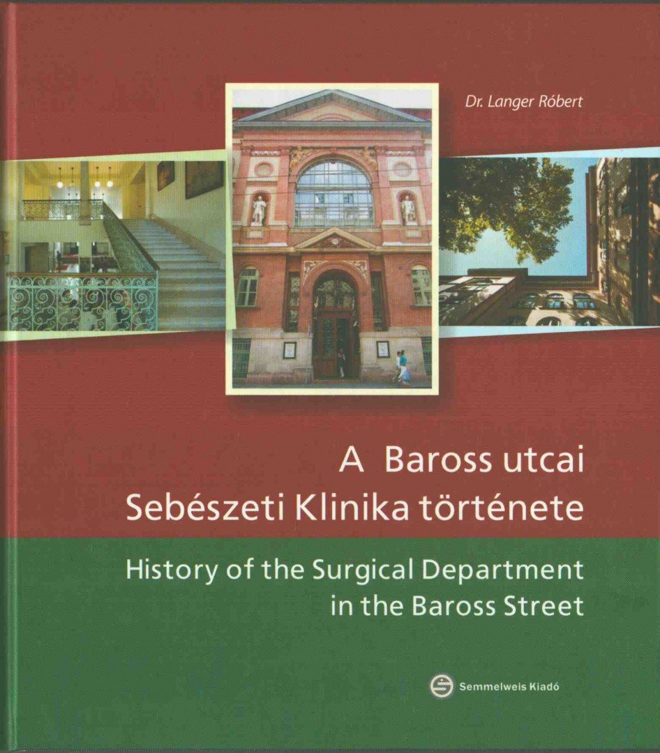 Langer Róbert - A Baross utcai Sebészeti Klinika története [antikvár]