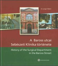 Langer Róbert - A Baross utcai Sebészeti Klinika története [antikvár]