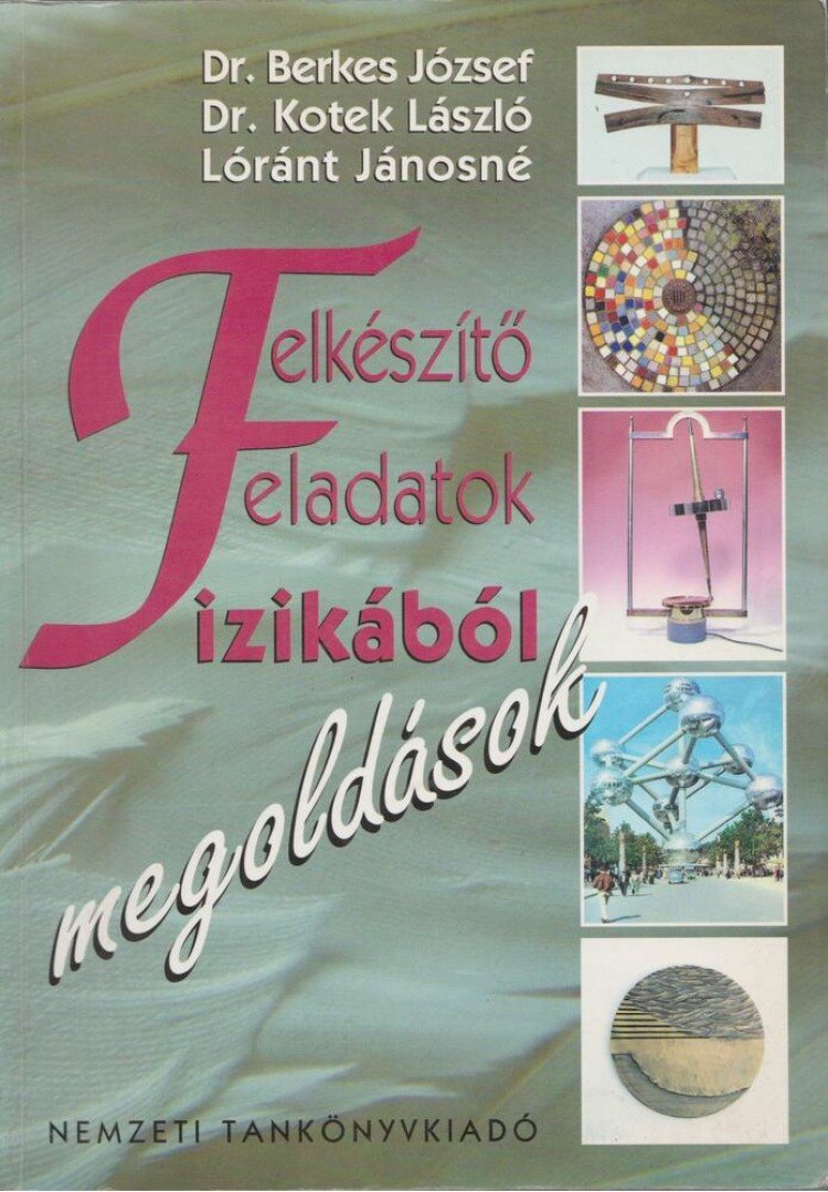 Dr. Berkes József, Dr. Kotek László, Lóránt Jánosné - Felkészítő feladatok fizikából [antikvár]