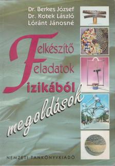 Dr. Berkes József, Dr. Kotek László, Lóránt Jánosné - Felkészítő feladatok fizikából [antikvár]