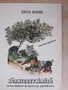 Sipos Endre - Környezetkímélő növényvédelem és tápanyag-gazdálkodás [antikvár]