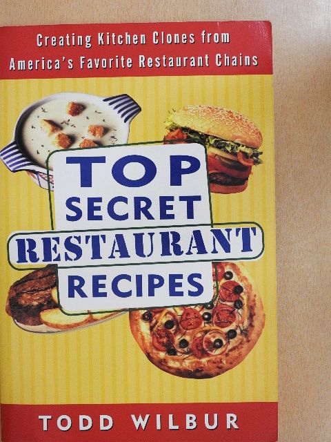 Todd Wilbur - Top Secret Restaurant Recipes [antikvár]