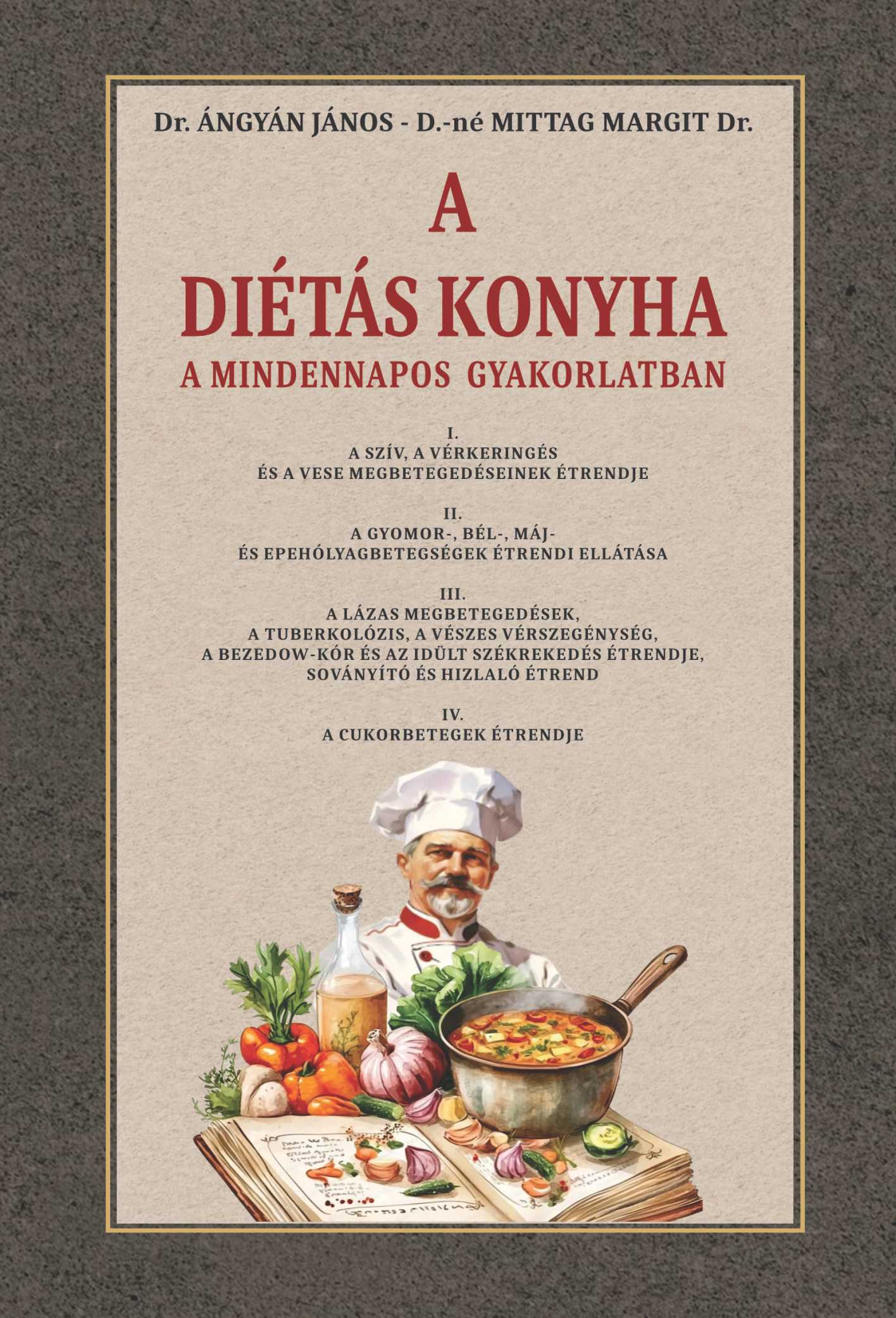 Dr. Ángyán János - D.-né Mittag Margit Dr. - A diétás konyha a mindennapos gyakorlatban