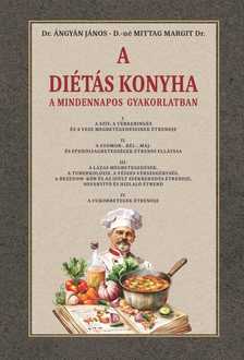 Dr. Ángyán János - D.-né Mittag Margit Dr. - A diétás konyha a mindennapos gyakorlatban