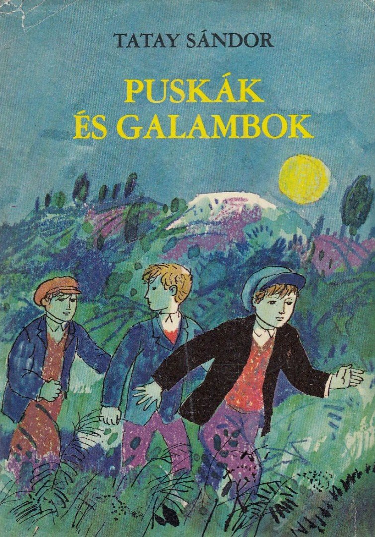 TATAY SÁNDOR - Puskák és galambok [antikvár]
