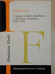 Czigány Lóránt - A magyar irodalom fogadtatása a viktoriánus Angliában [antikvár]