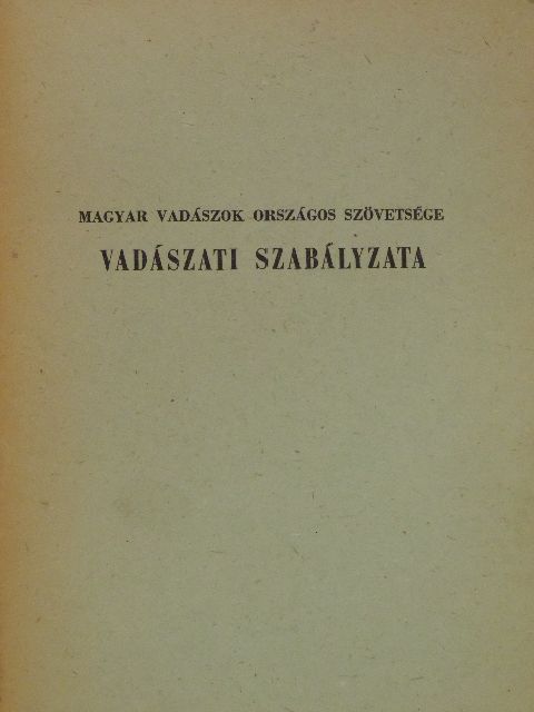 Magyar Vadászok Országos Szövetsége vadászati szabályzata [antikvár]