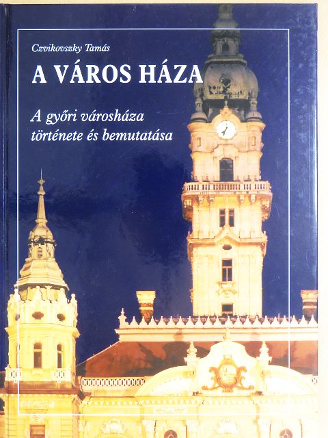 Czvikovszky Tamás - A város háza  [antikvár]