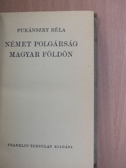 Pukánszky Béla - Német polgárság magyar földön [antikvár]