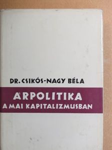 Dr. Csikós-Nagy Béla - Árpolitika a mai kapitalizmusban [antikvár]
