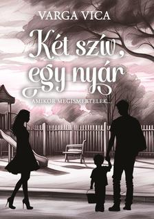 Varga Vica-Preiml-Hegyi Hajnalka[szerk.] - Két szív, egy nyár I.