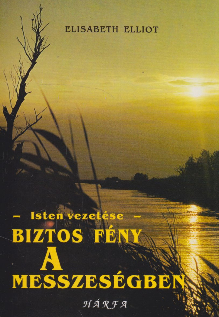 Elisabeth Elliot - Biztos fény a messzeségben [antikvár]