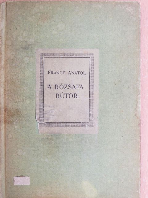 France Anatol - A rózsafa bútor [antikvár]