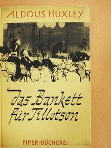 Aldous Huxley - Das Bankett für Tillotson/Grüne Tunnels [antikvár]