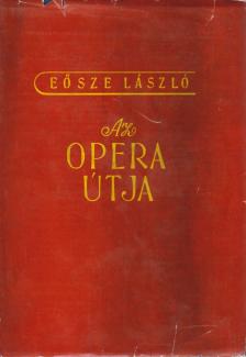Eösze László - Az opera útja [antikvár]