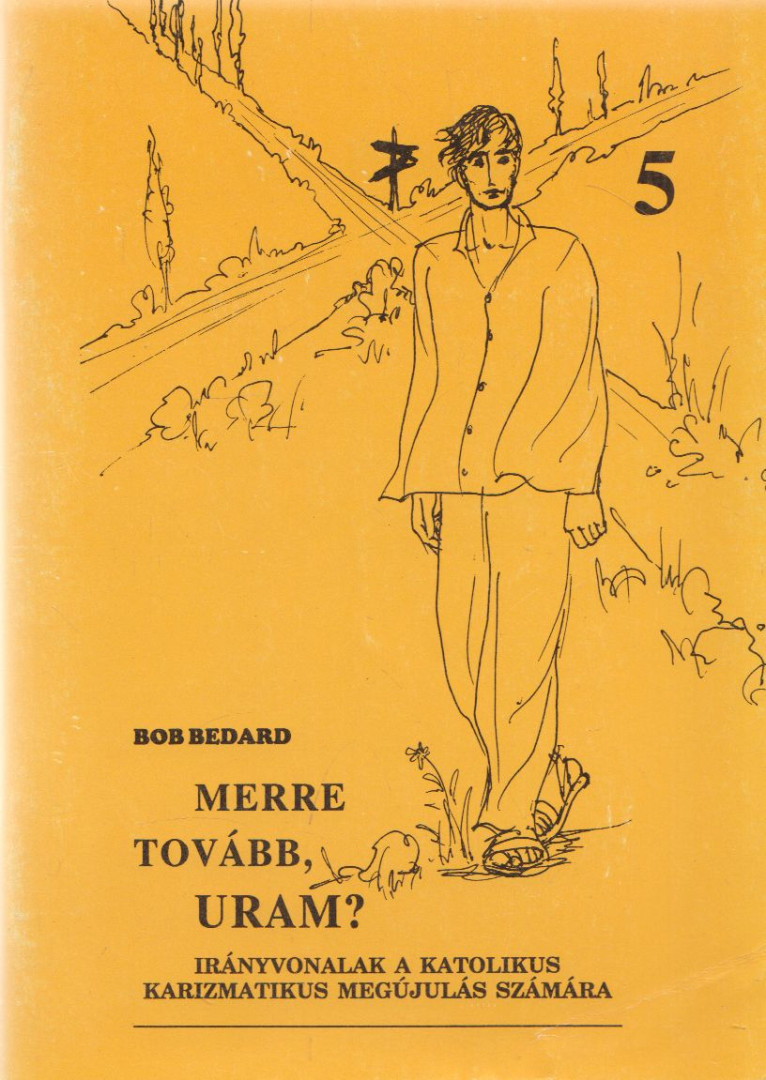 Bob Bedard - Merre tovább, Uram? [antikvár]