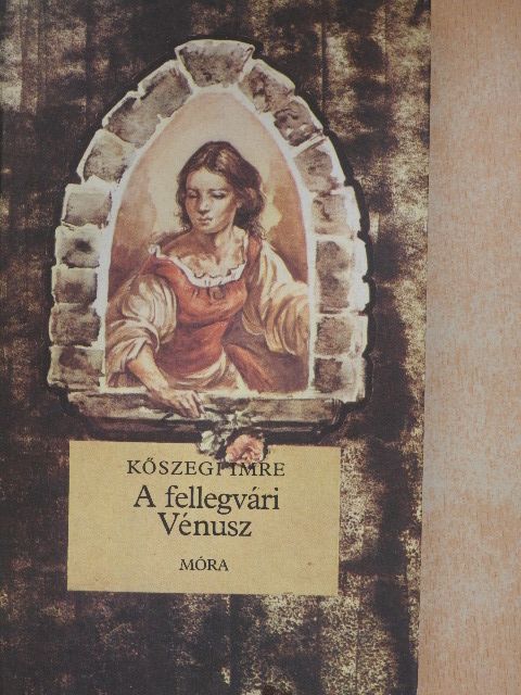 Kőszegi Imre - A fellegvári Vénusz [antikvár]