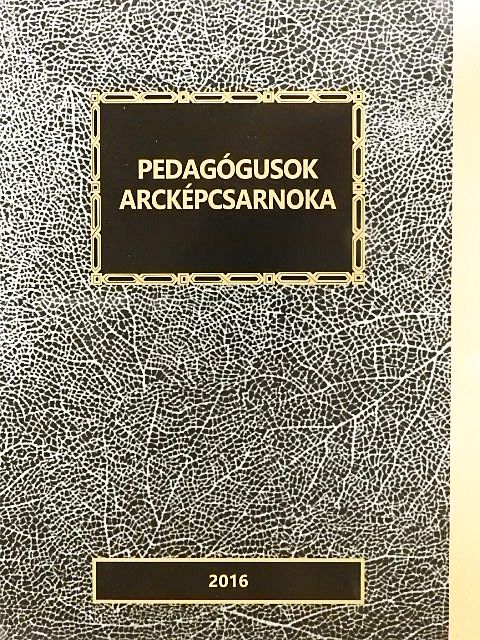 Pedagógusok arcképcsarnoka 2016 [antikvár]