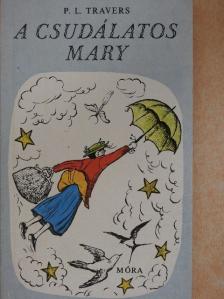 P. L. Travers - A csudálatos Mary [antikvár]