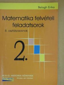 Balogh Erika - Matematika felvételi feladatsorok 8. osztályosoknak 2. [antikvár]