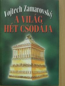 Vojtech Zamarovsky - A világ hét csodája [antikvár]