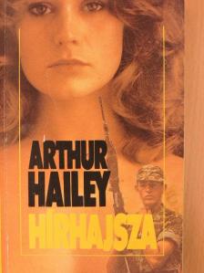 Arthur Hailey - Hírhajsza [antikvár]