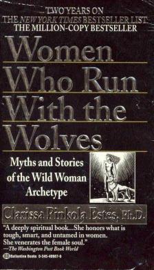 Clarissa Pinkola Estes - Women Who Run With the Wolves [antikvár]