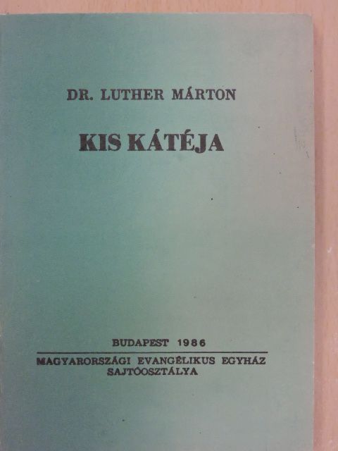 Dr. Luther Márton - Dr. Luther Márton Kis Kátéja [antikvár]