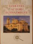 Ezer éves az Egri Egyházmegye [antikvár]