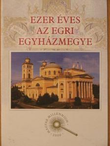 Ezer éves az Egri Egyházmegye [antikvár]