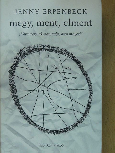 Jenny Erpenbeck - Megy, ment, elment [antikvár]