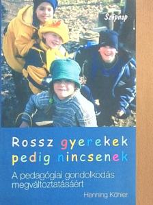 Henning Köhler - Rossz gyerekek pedig nincsenek [antikvár]