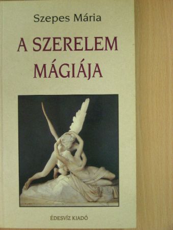 Szepes Mária - A szerelem mágiája/A hűség mágiája [antikvár]