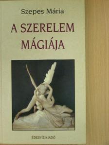 Szepes Mária - A szerelem mágiája/A hűség mágiája [antikvár]