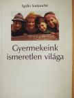 Egidio Santanché - Gyermekeink ismeretlen világa [antikvár]