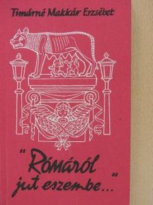 Tímárné Makkár Erzsébet - "Rómáról jut eszembe..." [antikvár]
