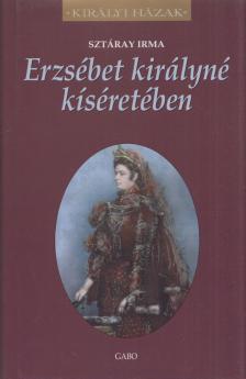 Sztáray Irma - Erzsébet királyné kíséretében [antikvár]