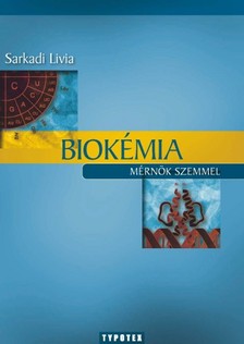 Sarkadi Livia - Biokémia mérnök szemmel [eKönyv: pdf]