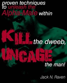 Raven Jack N. - Kill The Dweeb, Uncage The Man [eKönyv: epub, mobi]